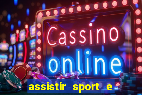 assistir sport e ponte preta